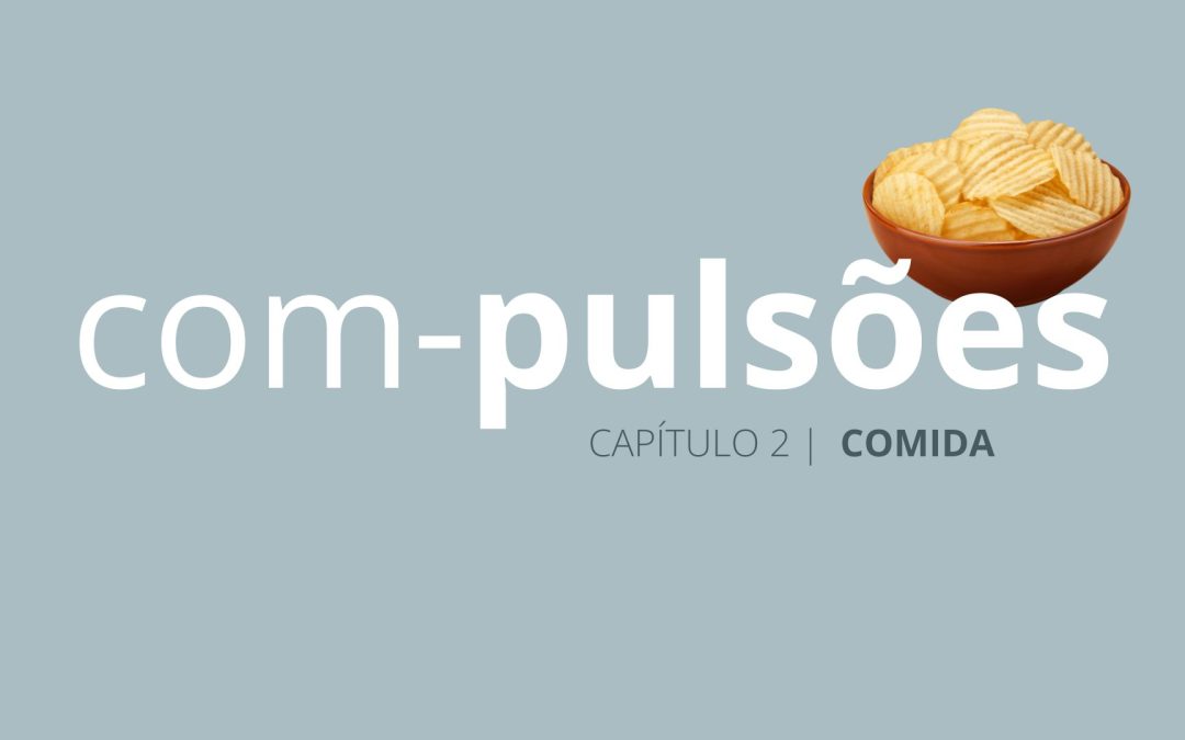 Vamos conversar sobre as raízes da compulsão alimentar?